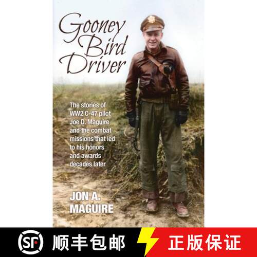 【3-4周达】Gooney Bird Driver: The stories of WW2 C-47 pilot Joe D. Maguire and the combat missions t... [9781943492688]