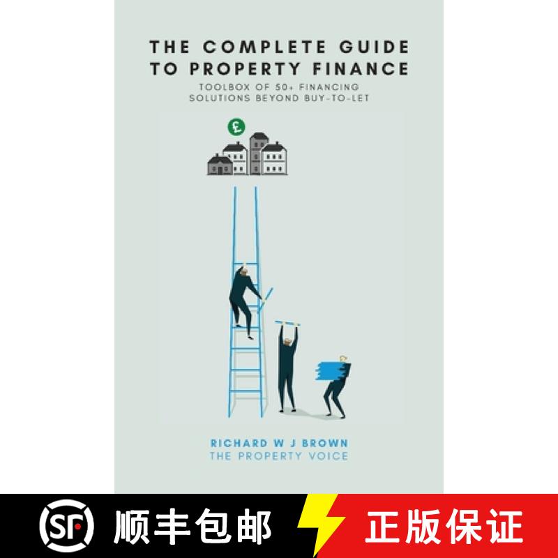 【3-4周达】The Complete Guide To Property Finance: Toolbox Of 50+ Financing Solutions Beyond Buy-To-Let [9781739832025]