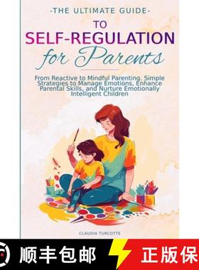 【3-4周达】The Ultimate Guide to Self-Regulation for Parents: From Reactive to Mindful Parenting. Sim... [9781068911705]