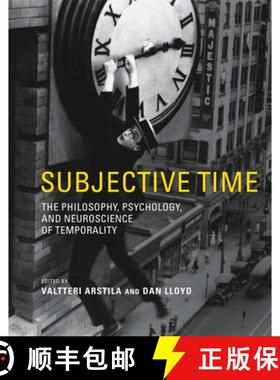 【3-4周达】Subjective Time: The Philosophy, Psychology, and Neuroscience of Temporality [9780262544757]