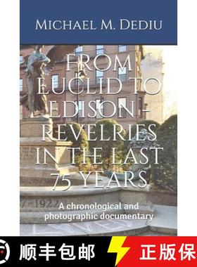 预订 From Euclid to Edison - revelries in the last 75 years: A chronological and photographic documen... [9781939757814]