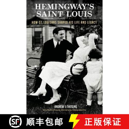 【3-4周达】Hemingway's Saint Louis: How St. Louisans Shaped His Life and Legacy [9781950419067]
