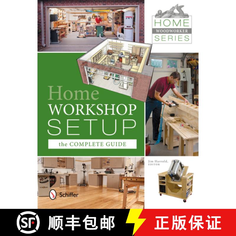 【3-4周达】Home Woodworker Series: Home Workshop Setup--The Complete Guide: Home Workshop Setup - The... [9780764344183]