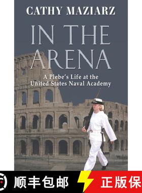 【3-4周达】In the Arena: A Plebe's Life at the  United States Naval Academy [9781954163232]