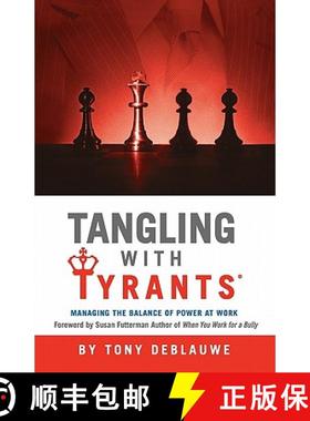 预订 Tangling with Tyrants: Managing the Balance of Power at Work: Effective Communication and Behavi... [9780984552771]
