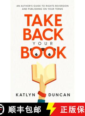 【3-4周达】Take Back Your Book: An Author's Guide to Rights Reversion and Publishing on Your Terms [9781954559103]