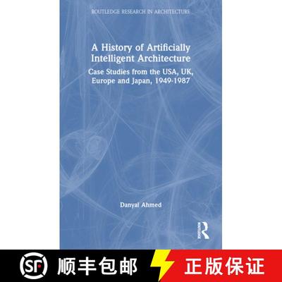 【3-4周达】A History of Artificially Intelligent Architecture: Case Studies from the Usa, Uk, Europe ... [9781032513607]