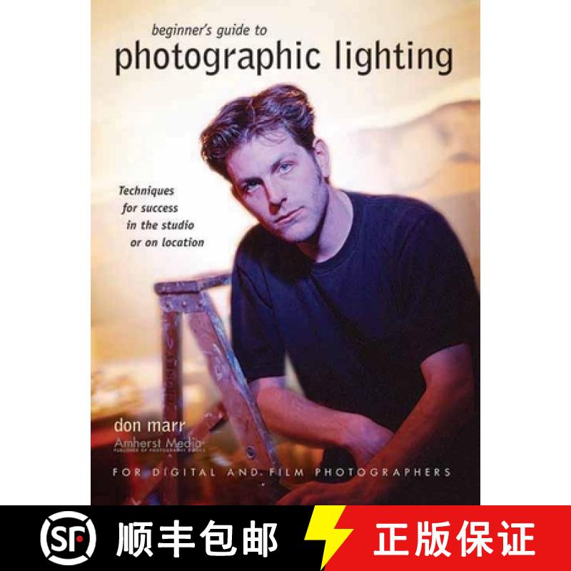 【3-4周达】Beginner's Guide to Photographic Lighting: Techniques for Success in the Studio or on Loca... [9781584281337]