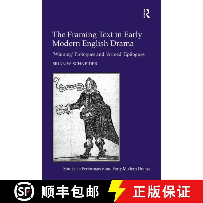 【3-4周达】The Framing Text in Early Modern English Drama: 'Whining' Prologues and 'Armed' Epilogues [9781032921907]