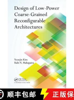 【3-4周达】Design of Low-Power Coarse-Grained Reconfigurable Architectures [9781138113527]