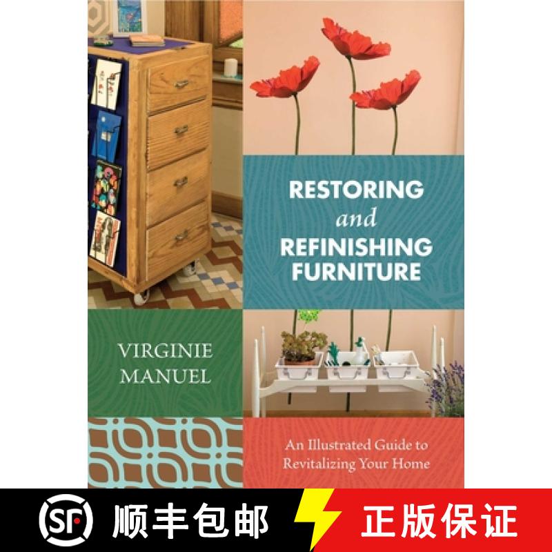 【3-4周达】Restoring and Refinishing Furniture: An Illustrated Guide to Revitalizing Your Home [9781634504553]