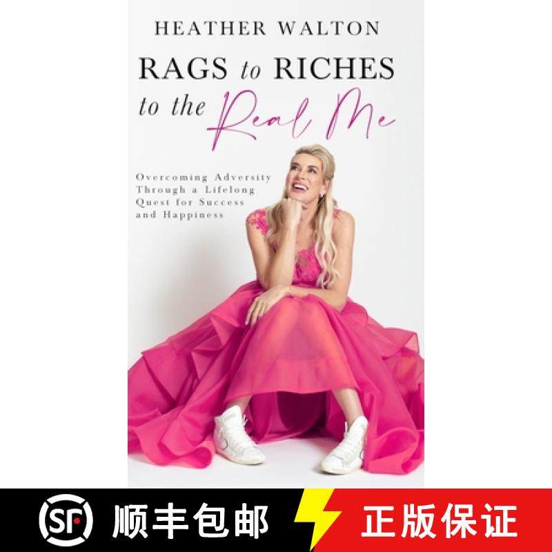 预订 Rags to Riches to the Real Me: Overcoming Adversity Through a Lifelong Quest for Success and Hap... [9780473646394]