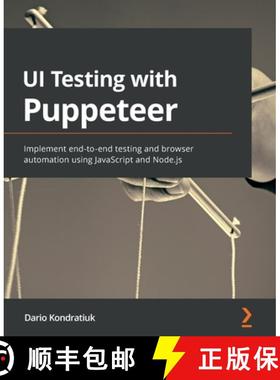 预订 UI Testing with Puppeteer: Implement end-to-end testing and browser automation using JavaScript ... [9781800206786]