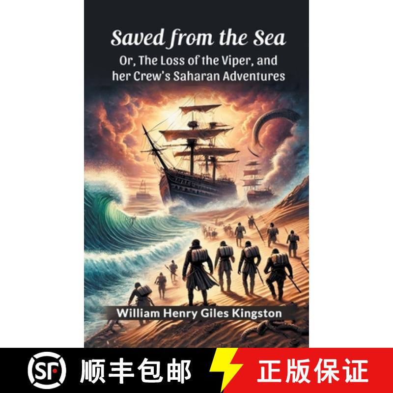 【3-4周达】Saved from the Sea Or, The Loss of the Viper, and her Crew's Saharan Adventures [9789367142981]