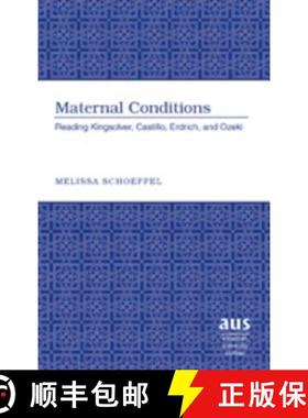 预订 Maternal Conditions : Reading Kingsolver, Castillo, Erdrich, and Ozeki [9781433101472]