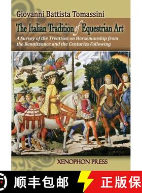 预订 The Italian Tradition of Equestrian Art: A Survey of the Treatises on Horsemanship from the Rena... [9780933316386]