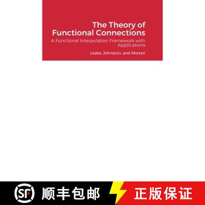 【3-4周达】精装 The Theory of Functional Connections: A Functional Interpolation Framework with Appli... [9781716816642]