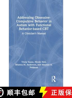 【3-4周达】Addressing Obsessive-Compulsive Behavior in Autism with Functional Behavior-based CBT: A C... [9781032727189]