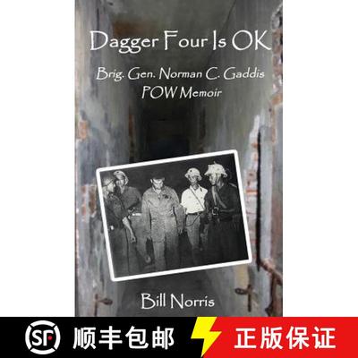 【3-4周达】Dagger Four Is OK: Brigadier General Norman C. Gaddis POW Memoir [9780991540938]