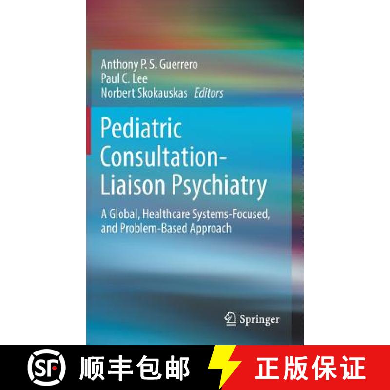【4周达】Pediatric Consultation-Liaison Psychiatry : A Global, Healthcare Systems-Focused, and Proble... [9783319894874]