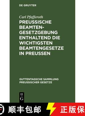 预订 Preussische Beamten-Gesetzgebung Enthaltend Die Wichtigsten Beamtengesetze in Preussen [9783111172347]