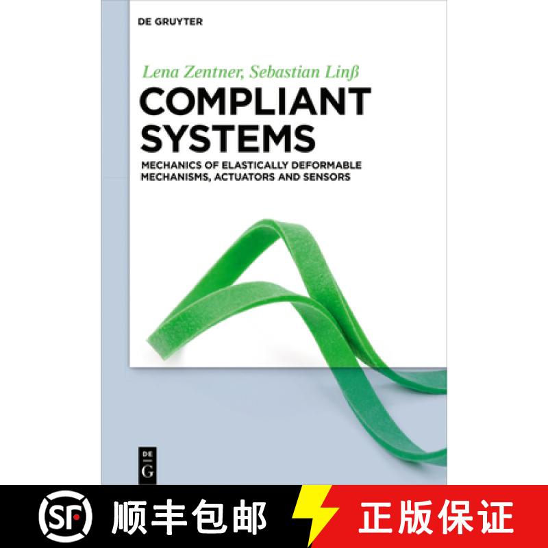 预订 Compliant Systems: Mechanics of Elastically Deformable Mechanisms, Actuators and Sensors [9783110477313]