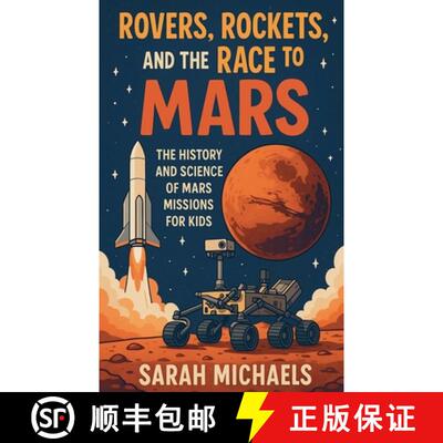 【3-4周达】Rovers, Rockets, and the Race to Mars: The History and Science of Mars Missions for Kids [9798231109920]