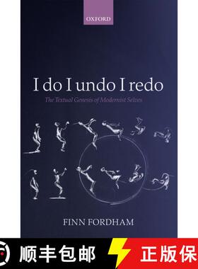 【3-4周达】I Do I Undo I Redo: The Textual Genesis of Modernist Selves in Hopkins, Yeats, Conrad, For... [9780199569403]