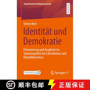 【3-4周达】Identität und Demokratie : Polarisierung und Ausgleich im Spannungsfeld von Liberalismus ... [9783658427726]