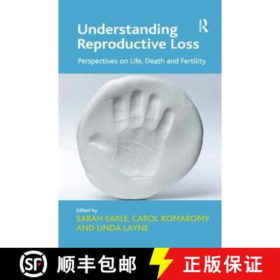 【3-4周达】精装 Understanding Reproductive Loss: Perspectives on Life, Death and Fertility. Edited by... [9781409428107]