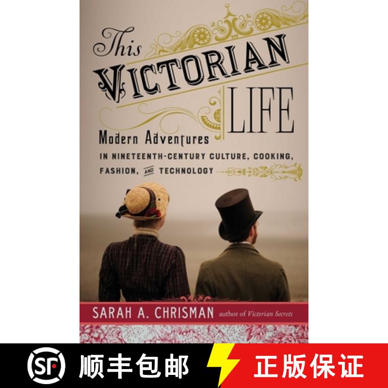 【3-4周达】This Victorian Life: Modern Adventures in Nineteenth-Century Culture, Cooking, Fashion, an... [9781510770805]