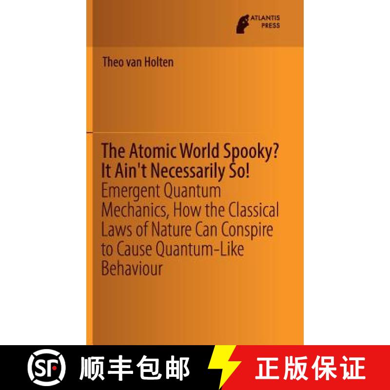 【3-4周达】Atomic World Spooky? It Ain't Necessarily So!: Emergent Quantum Mechanics, How the Classic... [9789462392335]