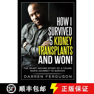 【3-4周达】How I Survived 5 Kidney Transplants and Won! - The Heart Moving Story of a Young Man's Jou... [9781909389205]