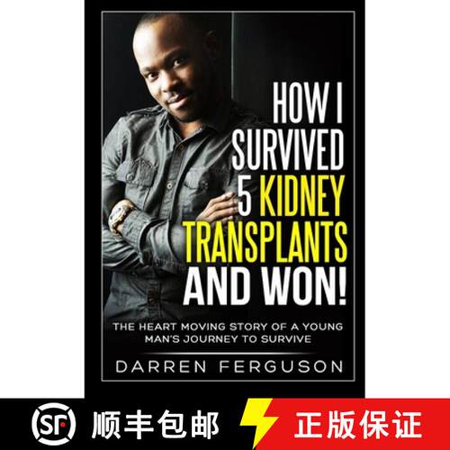 【3-4周达】How I Survived 5 Kidney Transplants and Won! - The Heart Moving Story of a Young Man's Jou... [9781909389205]