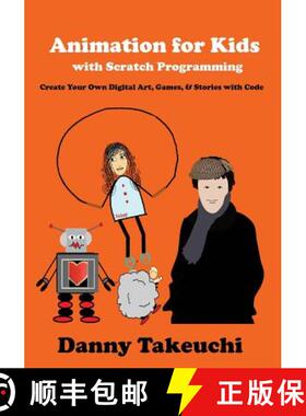【3-4周达】Animation for Kids with Scratch Programming: Create Your Own Digital Art, Games, and Stori... [9780692527573]