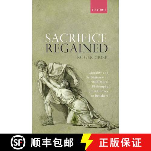 【3-4周达】精装 Sacrifice Regained: Morality and Self-Interest in British Moral Philosophy from Hobbe... [9780198840473]
