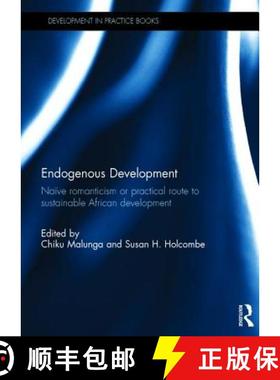 【3-4周达】Endogenous Development: Naïve Romanticism or Practical Route to Sustainable African Devel... [9781138936805]