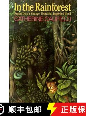 预订 In the Rainforest: Report from a Strange, Beautiful, Imperiled World [9780226097862]