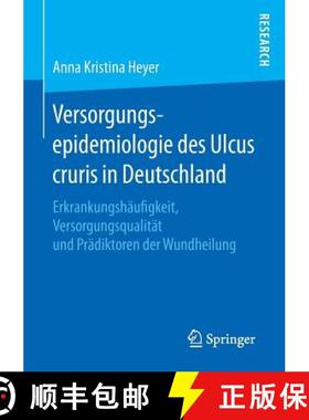 【3-4周达】Versorgungsepidemiologie des Ulcus cruris in Deutschland : Erkrankungshäufigkeit, Versorg... [9783658133207]