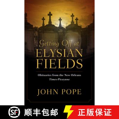 【3-4周达】精装 Getting Off at Elysian Fields – Obituaries from the New Orleans Times–Picayune [9781496803757]