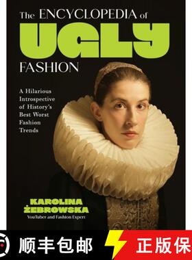 预订 The Encyclopedia of Ugly Fashion: A Hilarious Introspective of History's Best Worst Fashion Trends [9798890033550]