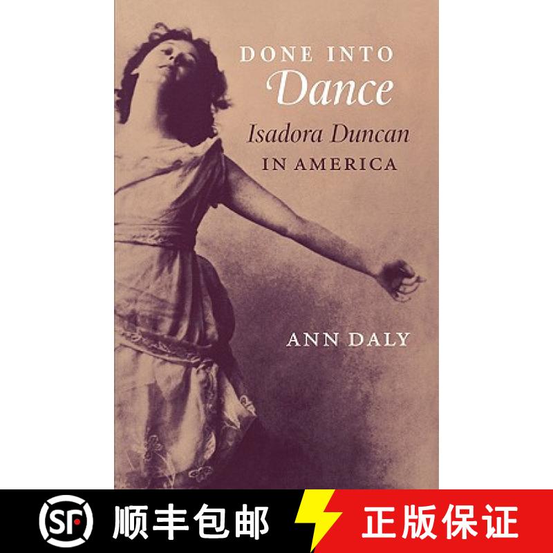 【3-4周达】Done Into Dance: Isadora Duncan in America [9780819565600]
