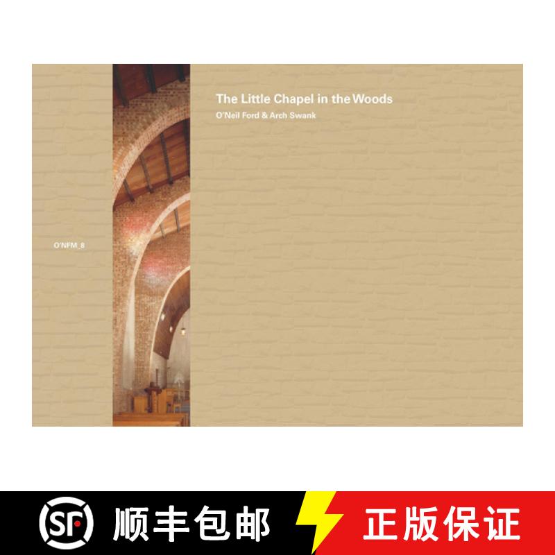 【3-4周达】O'Neil Ford & Arch Swank: The Little Chapel in the Woods: Volume 8 [9783803022141]