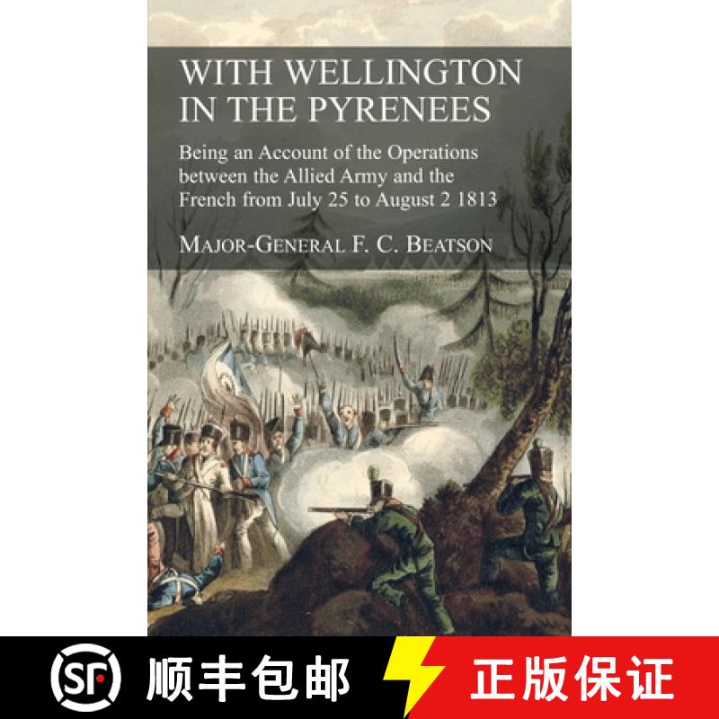 【2-3周达】WITH WELLINGTON  IN THE PYRENEES: Being an Account of the Operations  between the Allied A... [9781783315420]