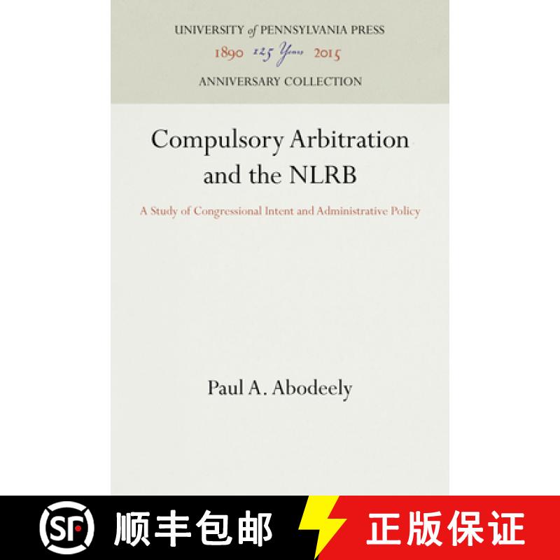 【3-4周达】Compulsory Arbitration and the Nlrb: A Study of Congressional Intent and Administrative Po... [9781512821765]