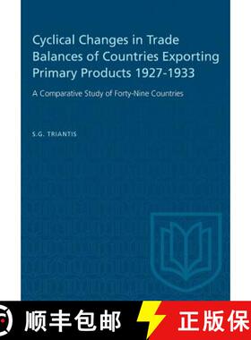 预订 Cyclical Changes in Trade Balances of Countries Exporting Primary Products 1927-1933: A Comparat... [9781487573348]
