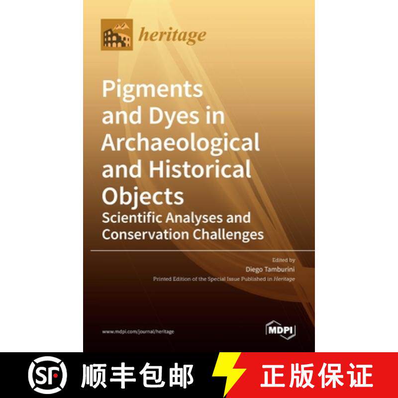 【3-4周达】Pigments and Dyes in Archaeological and Historical Objects-Scientific Analyses and Conserv... [9783036531342]