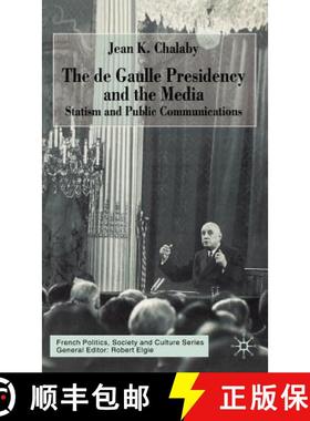 【3-4周达】The de Gaulle Presidency and the Media: Statism and Public Communications [9780333751381]