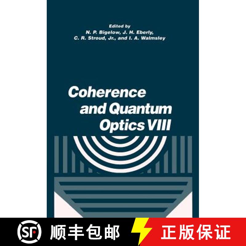 【3-4周达】Coherence and Quantum Optics VIII: Proceedings of the Eighth Rochester Conference on Coher... [9781461347156]