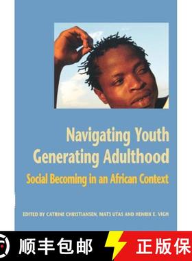 【3-4周达】Navigating Youth, Generating Adulthood: Social Becoming in an African Context [9789171065780]